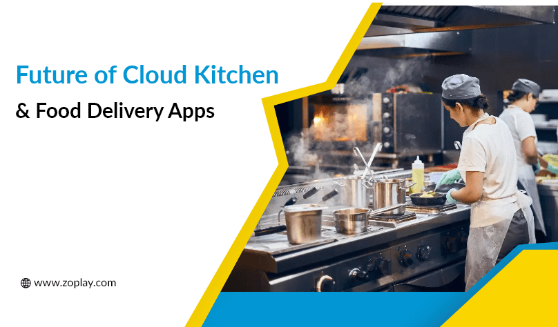 Future of Cloud Kitchen & Food Delivery Apps