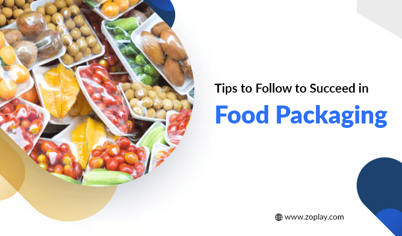 Tips to Follow to Succeed in Food Packaging