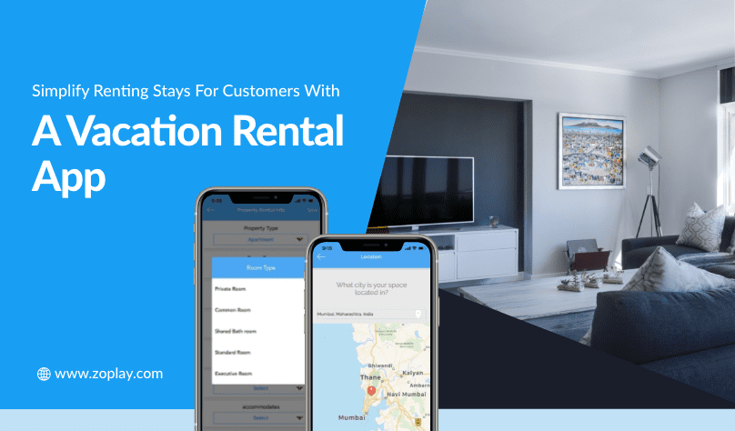 Simplify Renting Stays For Customers With A Vacation Rental App